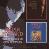 Hyland, Brian - Country Meets Folk / Here's to Our Love