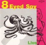 8 Eyed Spy - Live