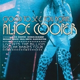 Alice Cooper - Good To See You Again, Alice Cooper - Live 1973 - Billion Dollar Babies Tour