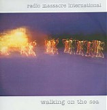 Radio Massacre International - Walking On The Sea