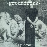 Groundwork - Lay Down