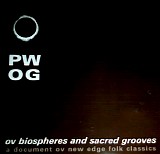 Psychick Warriors Ov Gaia - Ov Biospheres And Sacred Grooves: A Document Ov New Edge Folk Classics