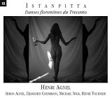 Henri Agnel - Istanpitta - Dances florentines du Trecento