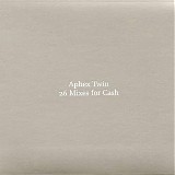 Aphex Twin - 26 Mixes for Cash