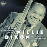 Willie Dixon - The Original Wang Dang Doodle, The Chess Recordings & More