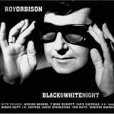 Roy Orbison and Friends - A Black and White Night (live)