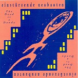 Einstürzende Neubauten - The Dead is a Dandy