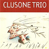 Clusone Trio - I Am An Indian