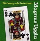 Magnus Uggla - FÃ¶r kung och fosterland