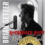 Setzer, Brian (Brian Setzer) - Rockabilly Riot! Vol.One: A Tribute To Sun Records