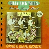 Wills, Billy Jack (Billy Jack Wills) & His Western Swing Band - Crazy, Man, Crazy