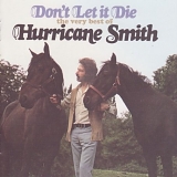 Hurricane Smith - Don't Let It Die : The Very Best Of Hurricane Smith