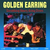 Golden Earring - Something Heavy Going Down (Live)