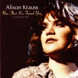 Alison Krauss - Now That I've Found You  A Collection