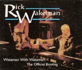 Rick Wakeman - Wakeman With Wakeman: The Official Bootleg