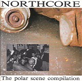 Various Artists - Northcore - The Polar Scene Compilation