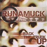 Runamuck - Back The Truck Up