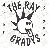 The Ray Gradys - 40 hr. Slave