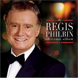 CHRISTMAS MUSIC - Regis Philbin- The Regis Philbin Christmas Album