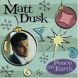 CHRISTMAS MUSIC - Matt Dusk- Peace On Earth