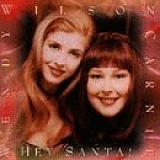 CHRISTMAS MUSIC - Carnie & Wendy Wilson- Hey Santa!