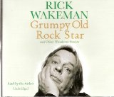 Rick Wakeman - Grumpy Old Rock Star And Other Wondrous Stories