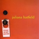 Juliana Hatfield - Please Do Not Disturb