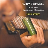 Furtado, Tony (Tony Furtado) and The American Gypsies (Tony Furtado and The Amer - Live Gypsy