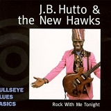 J. B. Hutto & The New Hawks - Rock With Me Tonight