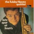 Tubby Hayes Quintet - Late Spot At ScottÂ´s