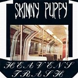 Skinny Puppy - Heaven's Trash