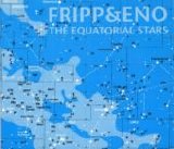 Fripp & Eno - The Equatorial Stars