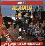 Mikko Alatalo - 21 suosittua lastenlaulua
