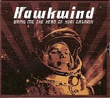 Hawkwind - Bring Me The Head Of Yuri Gagarin