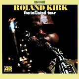 Rahsaan Roland Kirk - The Inflated Tear
