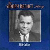 Sidney Bechet - The Sidney Bechet Story CD1 Wild Cat Blues