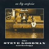 Steve Goodman - Anthology: No Big Surprise