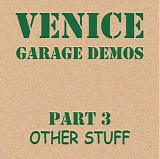 Venice - Garage Demos Part 3 Other Stuff
