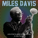 Miles Davis - Live At The Fillmore East (March 7, 1970) It's About That Time