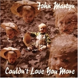 Martyn, John - Couldn't Love You More