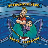 Prozzak - Hot Show
