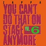 Zappa, Frank - You Can't Do That On Stage Anymore, Vol. 6