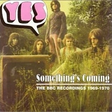 Yes - Something's Coming - The BBC Sessions 1969-1970