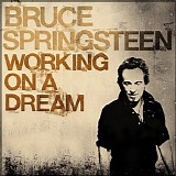 Bruce Springsteen - Working On A Dream
