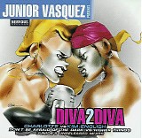 DJ Junior Vasquez - Diva2Diva: Don't Be Afraid Of The Dark-Charlotte vs. Higher Things-Kim English