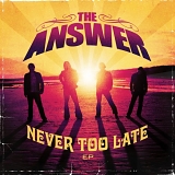 The Answer - Never Too Late (EP)