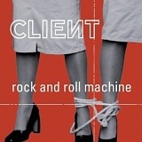 Client - Rock And Roll Machine single