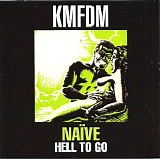 KMFDM - Naïve/Hell To Go