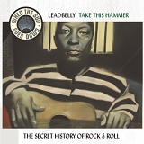 Leadbelly - When The Sun Goes Down - Vol. 5: Leadbelly Take This Hammer