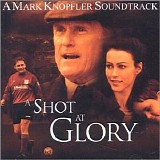 Knopfler, Mark - A Shot At Glory
